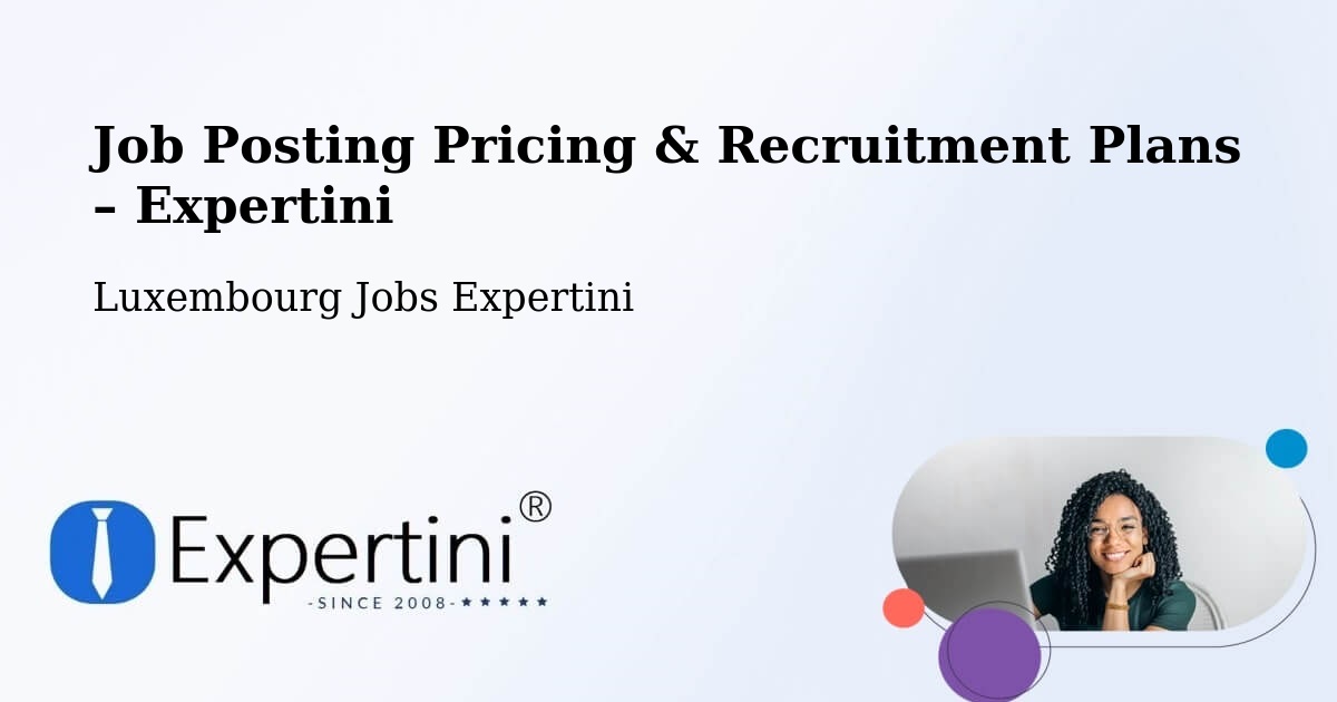 Job Posting Pricing & Recruitment Plans – Waldbredimus - Waldbredimus, Luxembourg Jobs Expertini
